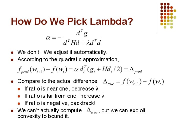 How Do We Pick Lambda? l l We don’t. We adjust it automatically. According