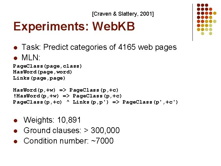 [Craven & Slattery, 2001] Experiments: Web. KB l Task: Predict categories of 4165 web