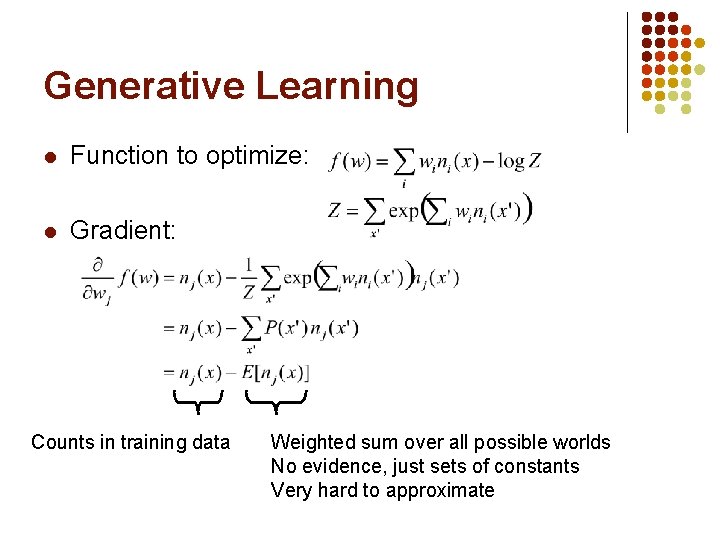 Generative Learning l Function to optimize: l Gradient: Counts in training data Weighted sum