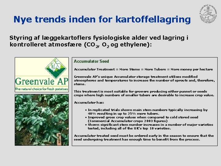 Nye trends inden for kartoffellagring Styring af læggekartoflers fysiologiske alder ved lagring i kontrolleret