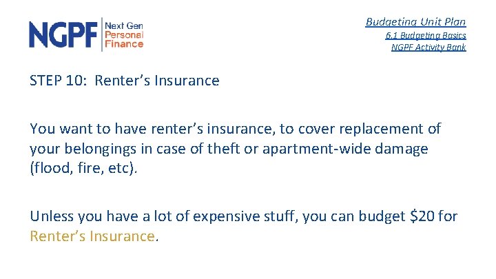 Budgeting Unit Plan 6. 1 Budgeting Basics NGPF Activity Bank STEP 10: Renter’s Insurance