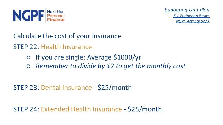 Budgeting Unit Plan 6. 1 Budgeting Basics NGPF Activity Bank Calculate the cost of