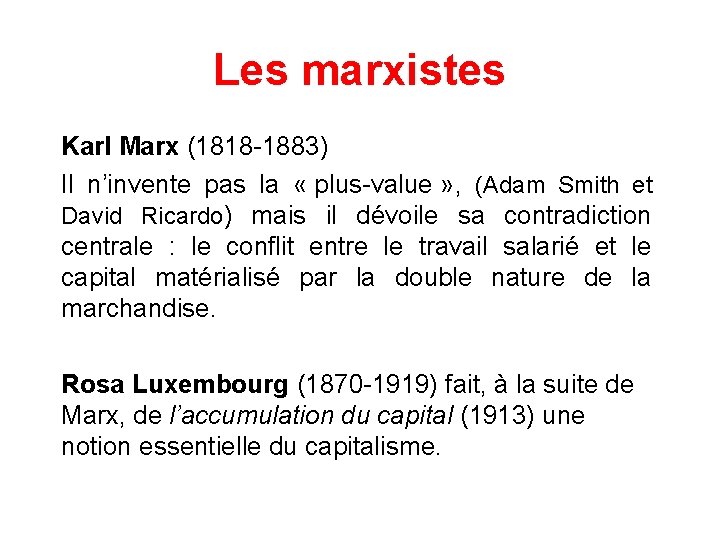 Les marxistes Karl Marx (1818 -1883) Il n’invente pas la « plus-value » ,