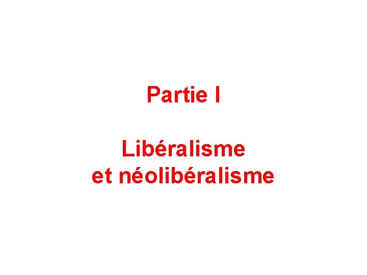 Partie I Libéralisme et néolibéralisme 