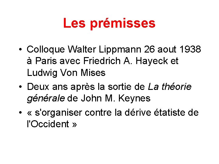 Les prémisses • Colloque Walter Lippmann 26 aout 1938 à Paris avec Friedrich A.