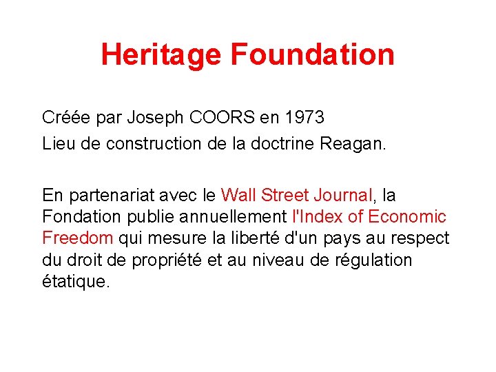 Heritage Foundation Créée par Joseph COORS en 1973 Lieu de construction de la doctrine