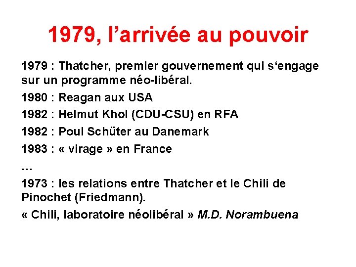 1979, l’arrivée au pouvoir 1979 : Thatcher, premier gouvernement qui s‘engage sur un programme