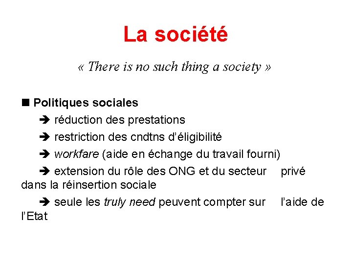 La société « There is no such thing a society » Politiques sociales réduction