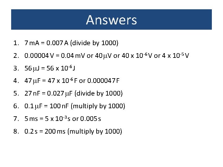 Answers 1. 7 m. A = 0. 007 A (divide by 1000) 2. 0.