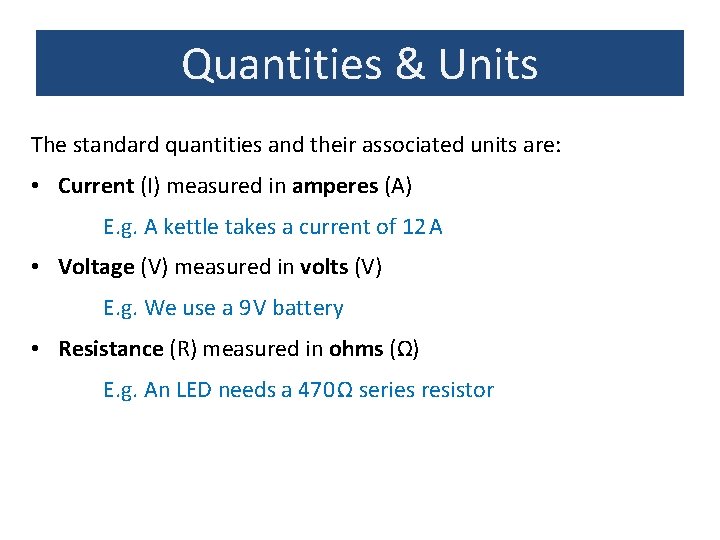 Quantities & Units The standard quantities and their associated units are: • Current (I)