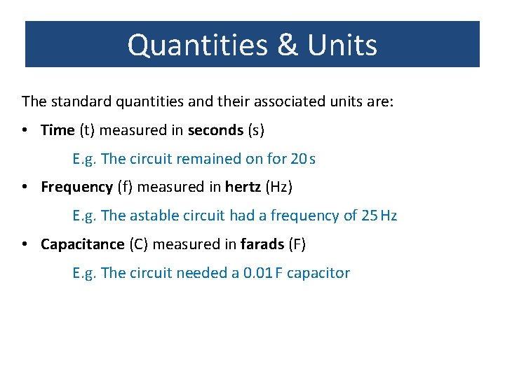 Quantities & Units The standard quantities and their associated units are: • Time (t)