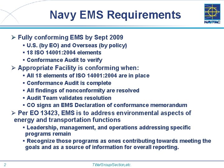 Navy EMS Requirements Ø Fully conforming EMS by Sept 2009 § U. S. (by