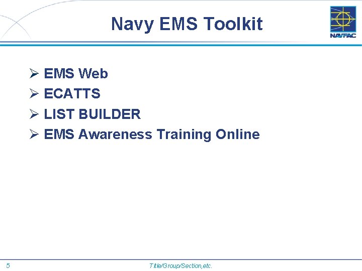 Navy EMS Toolkit Ø EMS Web Ø ECATTS Ø LIST BUILDER Ø EMS Awareness