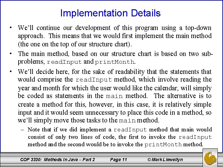 Implementation Details • We’ll continue our development of this program using a top-down approach.
