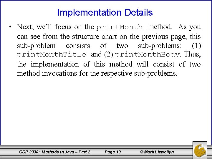 Implementation Details • Next, we’ll focus on the print. Month method. As you can