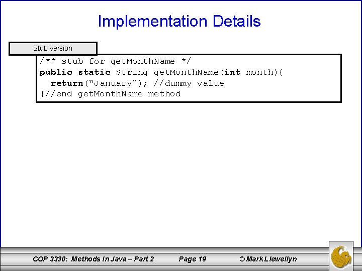 Implementation Details Stub version /** stub for get. Month. Name */ public static String