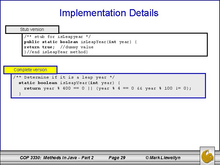 Implementation Details Stub version /** stub for is. Leapyear */ public static boolean is.