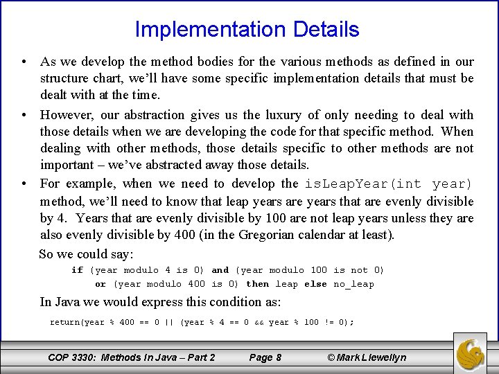 Implementation Details • As we develop the method bodies for the various methods as