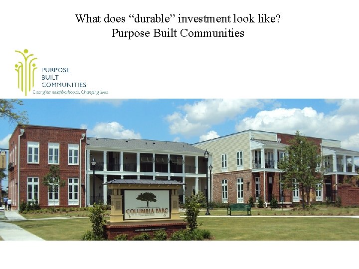 What does “durable” investment look like? Purpose Built Communities 