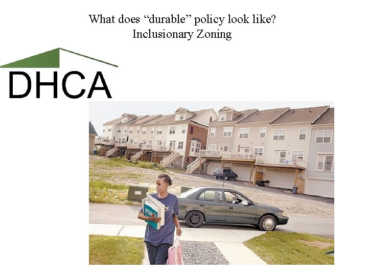 What does “durable” policy look like? Inclusionary Zoning 