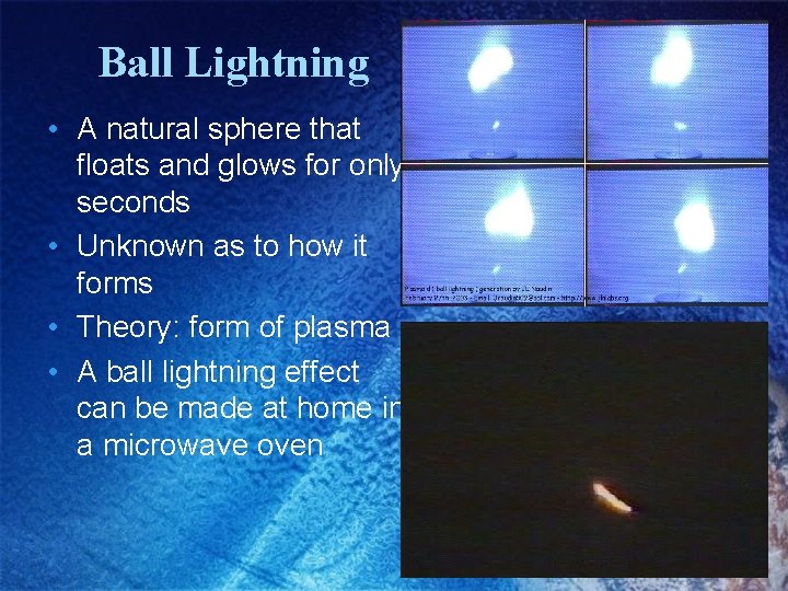 Ball Lightning • A natural sphere that floats and glows for only seconds •