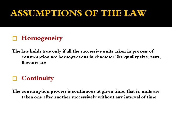 ASSUMPTIONS OF THE LAW � Homogeneity The law holds true only if all the