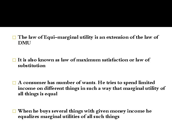 � The law of Equi-marginal utility is an extension of the law of DMU