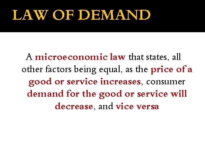 LAW OF DEMAND A microeconomic law that states, all other factors being equal, as