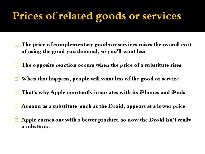 Prices of related goods or services � The price of complementary goods or services