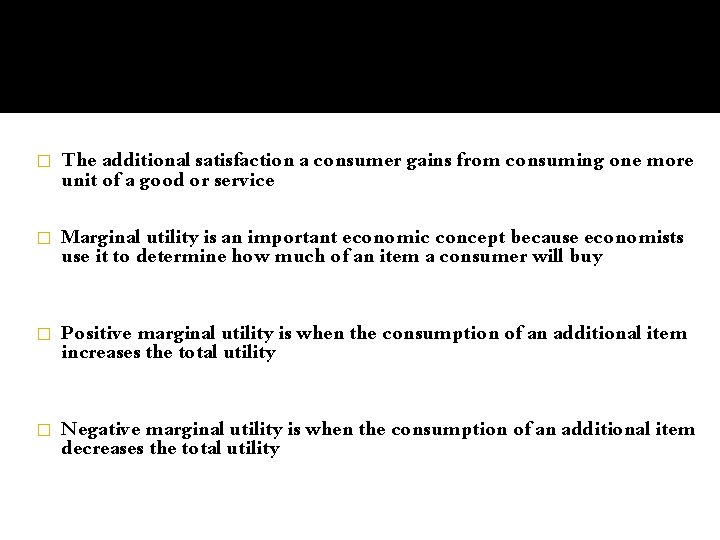 � The additional satisfaction a consumer gains from consuming one more unit of a