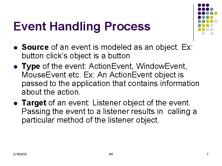 Event Handling Process l l l Source of an event is modeled as an