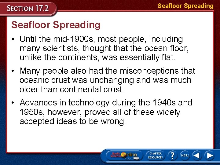 Seafloor Spreading • Until the mid-1900 s, most people, including many scientists, thought that