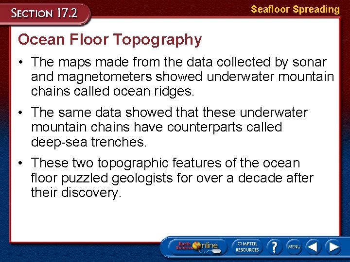 Seafloor Spreading Ocean Floor Topography • The maps made from the data collected by