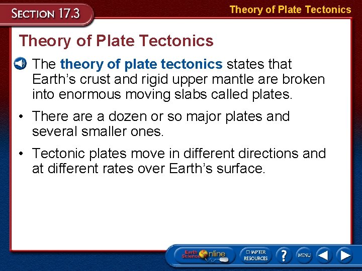 Theory of Plate Tectonics • The theory of plate tectonics states that Earth’s crust