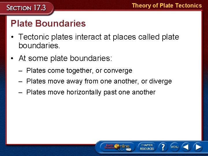 Theory of Plate Tectonics Plate Boundaries • Tectonic plates interact at places called plate