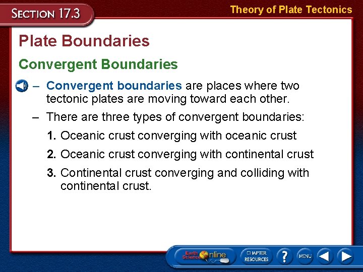 Theory of Plate Tectonics Plate Boundaries Convergent Boundaries – Convergent boundaries are places where