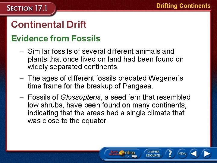 Drifting Continents Continental Drift Evidence from Fossils – Similar fossils of several different animals