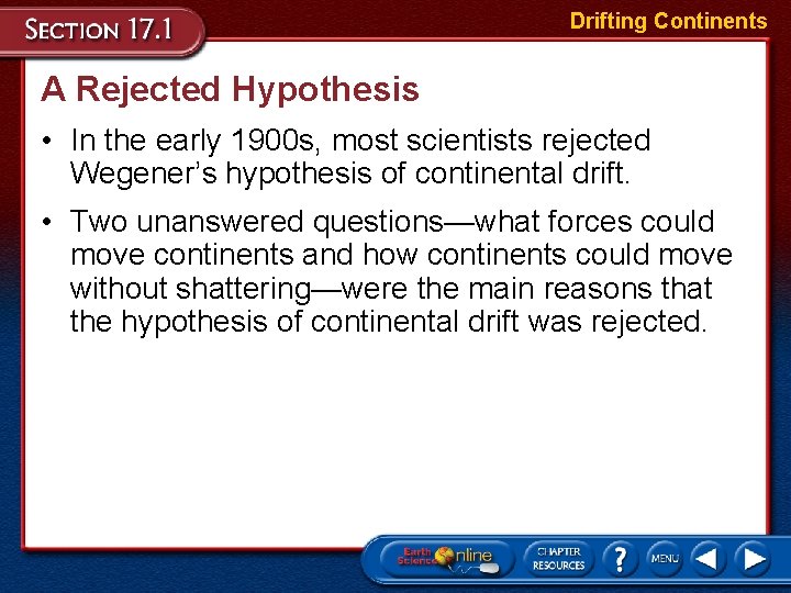 Drifting Continents A Rejected Hypothesis • In the early 1900 s, most scientists rejected