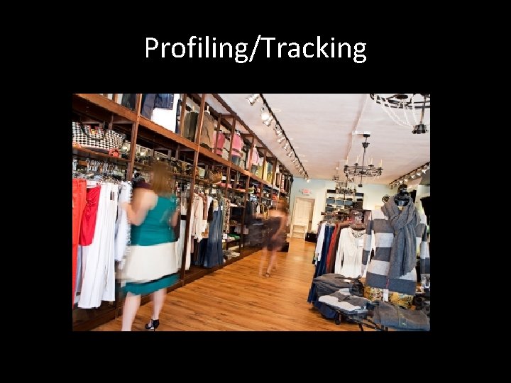 Profiling/Tracking 