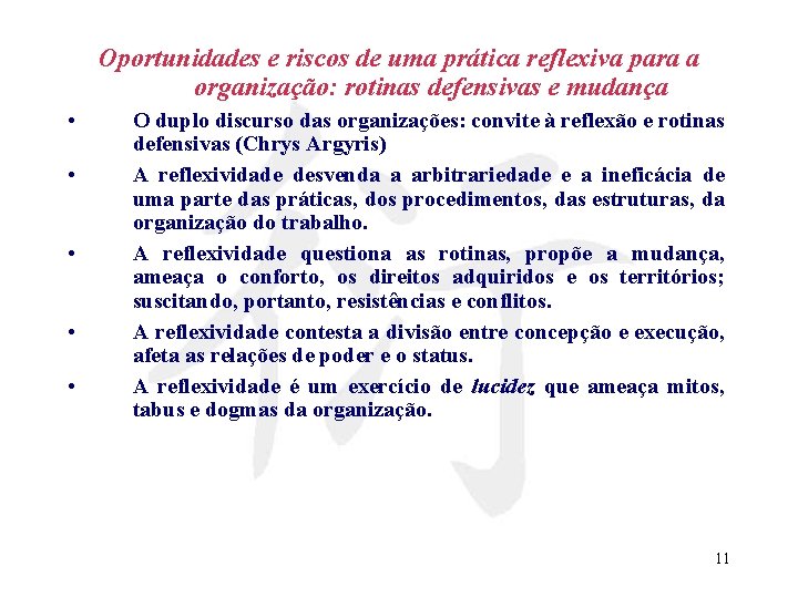 Oportunidades e riscos de uma prática reflexiva para a organização: rotinas defensivas e mudança