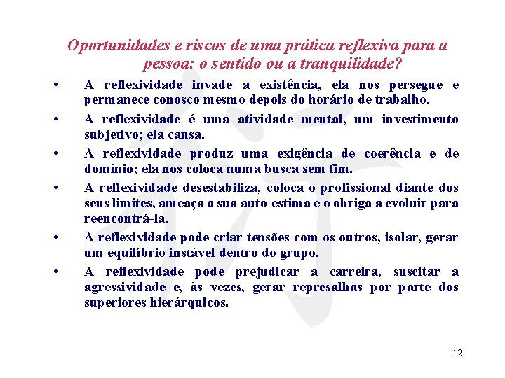 Oportunidades e riscos de uma prática reflexiva para a pessoa: o sentido ou a