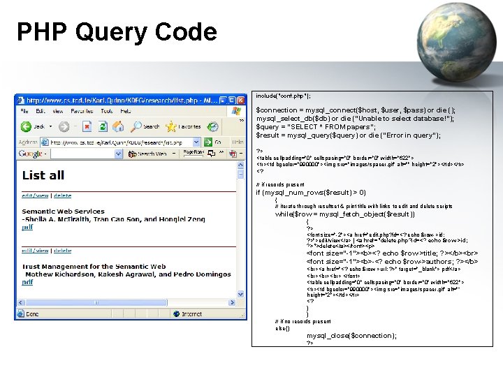 PHP Query Code include("conf. php"); $connection = mysql_connect($host, $user, $pass) or die (); mysql_select_db($db) PHP Query Code include("conf. php"); $connection = mysql_connect($host, $user, $pass) or die (); mysql_select_db($db)