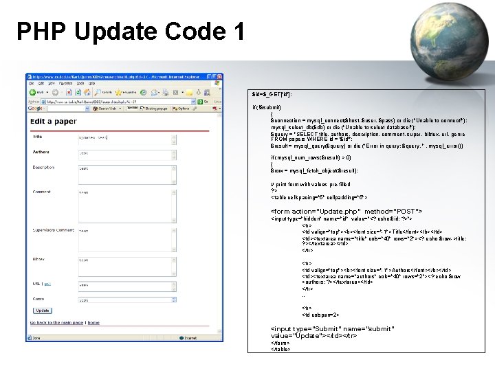 PHP Update Code 1 $id=$_GET['id']; if (!$submit) { $connection = mysql_connect($host, $user, $pass) or