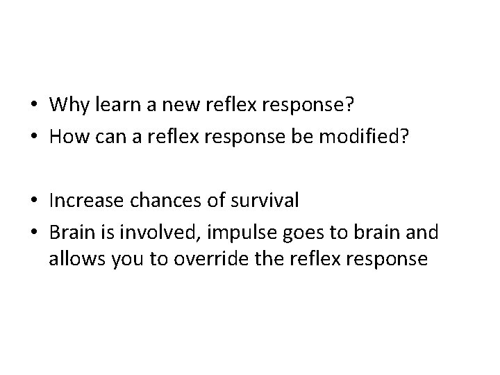  • Why learn a new reflex response? • How can a reflex response