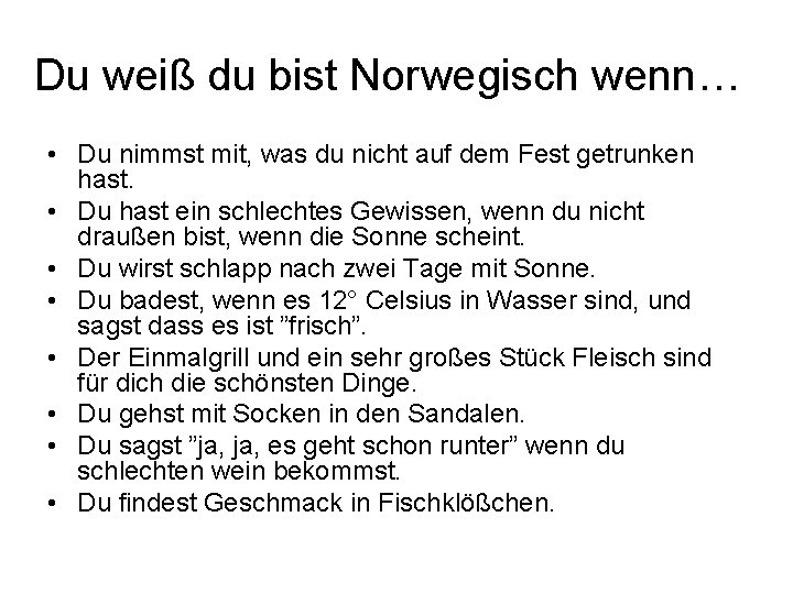 Du weiß du bist Norwegisch wenn… • Du nimmst mit, was du nicht auf