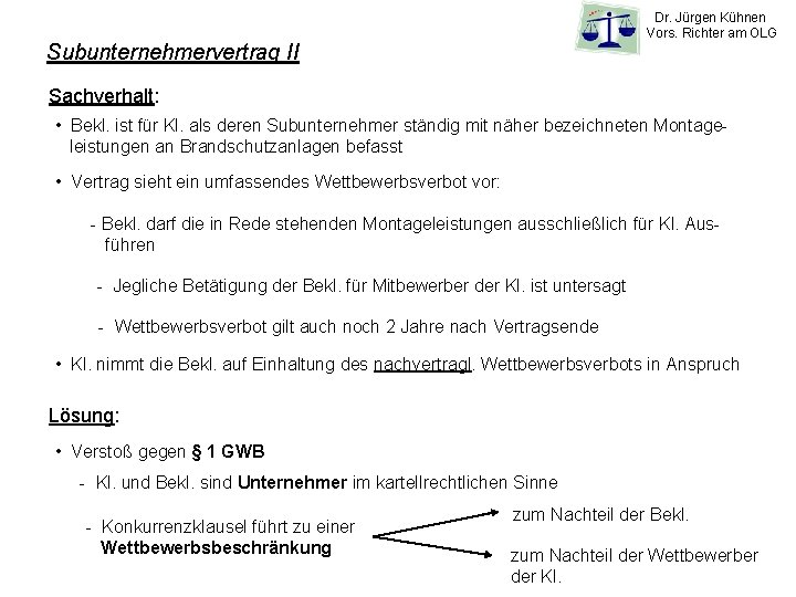 Dr. Jürgen Kühnen Vors. Richter am OLG Subunternehmervertrag II Sachverhalt: • Bekl. ist für