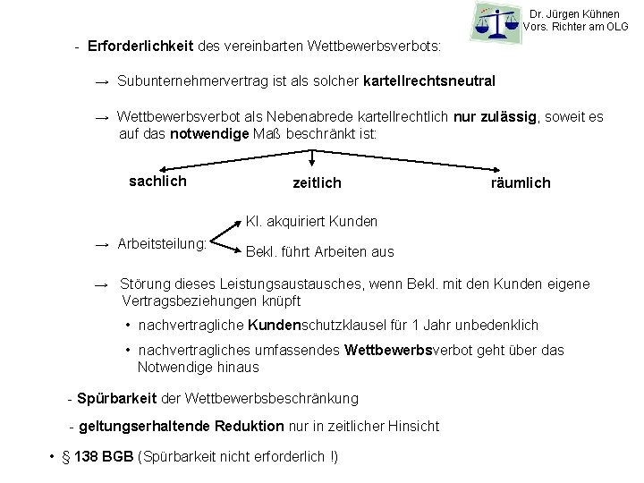 Dr. Jürgen Kühnen Vors. Richter am OLG - Erforderlichkeit des vereinbarten Wettbewerbsverbots: → Subunternehmervertrag