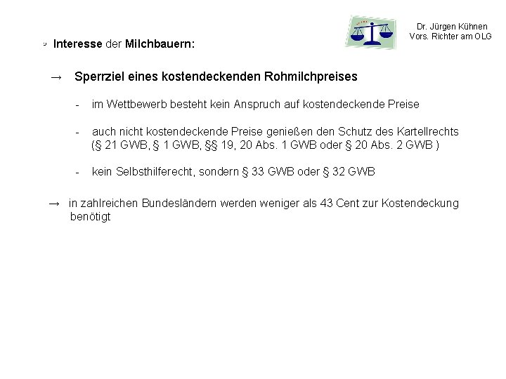 ◦ Interesse der Milchbauern: → Dr. Jürgen Kühnen Vors. Richter am OLG Sperrziel eines