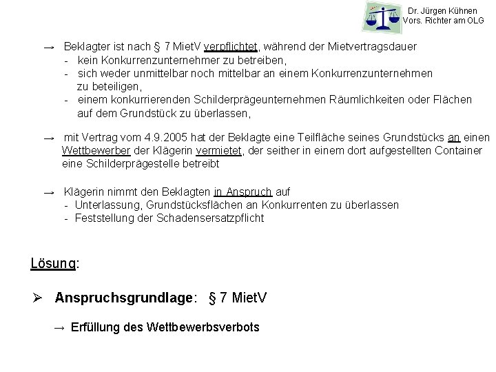 Dr. Jürgen Kühnen Vors. Richter am OLG → Beklagter ist nach § 7 Miet.