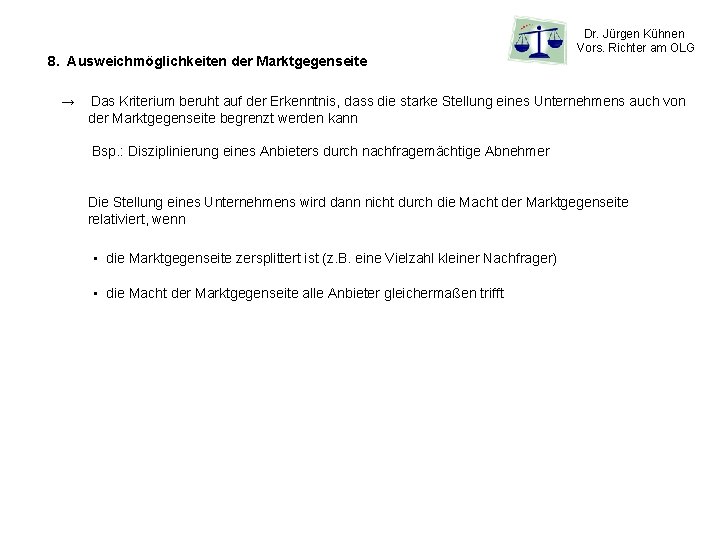 8. Ausweichmöglichkeiten der Marktgegenseite → Dr. Jürgen Kühnen Vors. Richter am OLG Das Kriterium